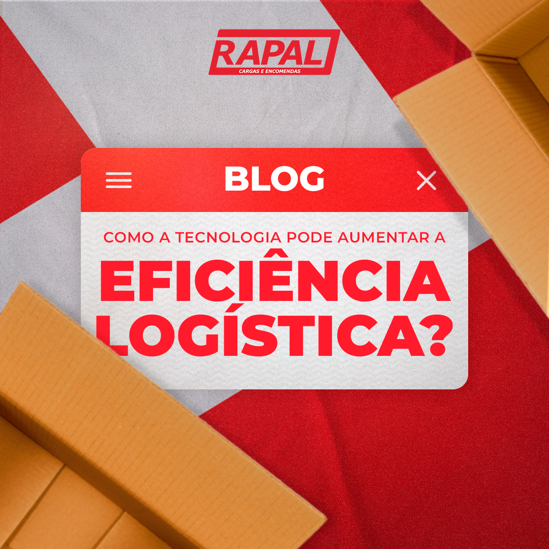 Como a tecnologia pode aumentar a eficiência logística?