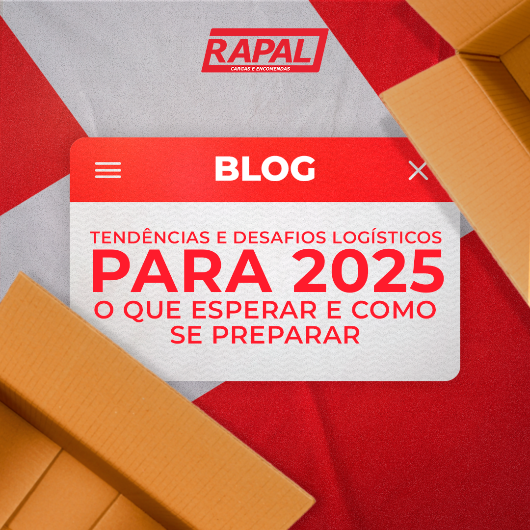 Tendências e desafios logísticos para 2025: o que esperar e como se preparar